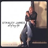 Stanley James - All of My Life