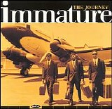 Immature - The Journey