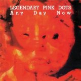 The Legendary Pink Dots - Any Day Now