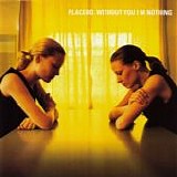 Placebo - Without You I'm Nothing