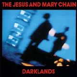 The Jesus And Mary Chain - Darklands