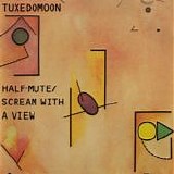 Tuxedomoon - Half-Mute / Scream With A View