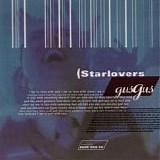Gus Gus - Starlovers