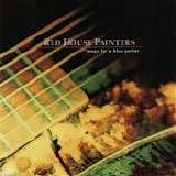 Red House Painters - Songs For a Blue Guitar