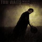 Tom Waits - Mule Variations