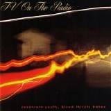 TV On The Radio - Desperate Youth, Blood Thirsty Babes