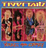 Tigertailz - Young And Crazy