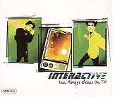 Interactive - Sun Always Shines On T.V.