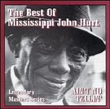 Mississippi John Hurt - Ain't No Tellin - The Best Of