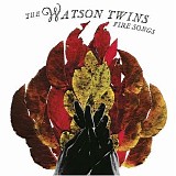 The Watson Twins - Fire Songs
