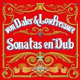 Von Daler & Low Pressure - Sonatas en Dub