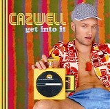 Cazwell - Get Into It