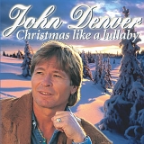 John Denver - Christmas Like A Lullaby