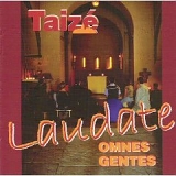 Taizé - Laudate Omnes Gentes