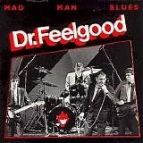 Dr. Feelgood - Mad Man Blues