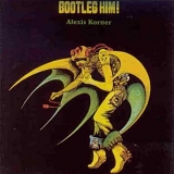 Alexis Korner - Bootleg him!