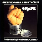 Alexis Korner & Peter Thorup - Snape - Accidentally Born In New Orleans