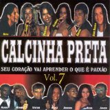 Calcinha Preta - Vol. 7 - Seu Coração Vai Aprender o Que é Paixão