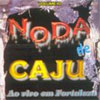Noda De Cajú - Vol. 10 - Ao Vivo em Fortaleza