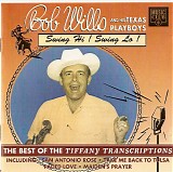 Bob Wills & His Texas Playboys - Swing Hi ! Swing Lo ! The Best Of The Tiffany Transcriptions