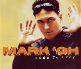 Mark 'Oh - Fade To Grey