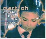 Mark 'Oh - Droste, HÃ¶rst Du Mich?