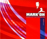 Mark 'Oh - Never Stop That Feeling