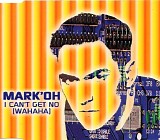 Mark 'Oh - I Can't Get No [Wahaha]