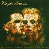 Virgin Prunes - The Moon Looked Down And Laughed