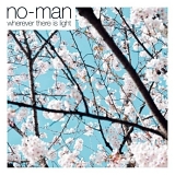 No-Man - Wherever There Is Light Ep