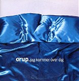 Orup - Jag kommer Ã¶ver dig