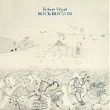 Robert Wyatt - Rock Bottom