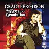 Craig Ferguson - A Wee Bit O'Revolution