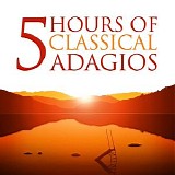 Various artists - Five Hours of Classical Adagios (Amazon Exclusive)