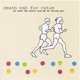 Death Cab For Cutie - We Have the Facts and We're Voting Yes