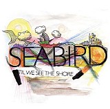 Seabird - 'Til We See The Shore