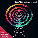 Tobymac - Portable Sounds With Bonus Remixes