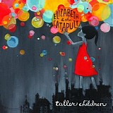 Elizabeth & The Catapult - Taller Children