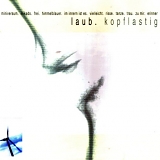 Laub - Kopflastig