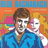 Blue Note - Blue Bacharach: A Cooler Shaker