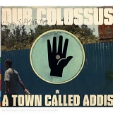 Dub Colossus - A Town Called Addis