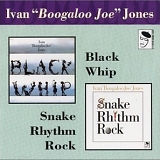 Ivan 'Boogaloo Joe' Jones - Black Whip & Snake Rhythm Rock