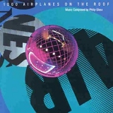 Philip Glass - 1000 Airplanes on the Roof