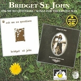 Bridget St John - Ask Me No Questions & Songs For The Gentle Man (UK)