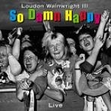 Loudon Wainwright III - So Damn Happy