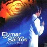 Elymar Santos - Elymar de Todos Os Santos: Ao Vivo No Olimpo