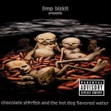Limp Bizkit - Chocolate Starfish And The Hot Dog Flavored Water