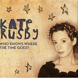 Kate Rusby - Who Knows Where The Time Goes?