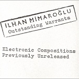 Ilhan Mimaroglu - Outstanding Warrants (Electronic Compositions Previously Unreleased)