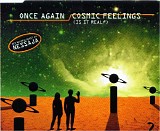 Once Again - Cosmic Feelings [Is It Real?]